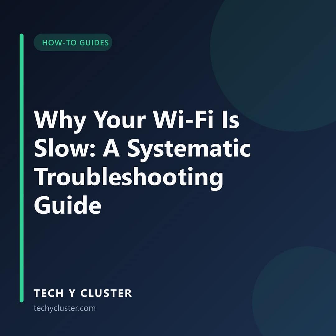 Tech Y Cluster title card in the How-To Guides category reading: Why Your Wi-Fi Is Slow: A Systematic Troubleshooting Guide